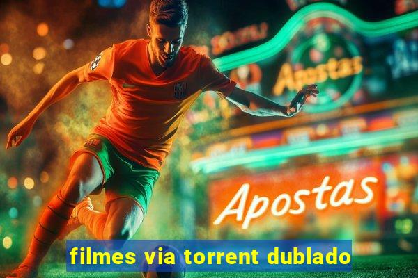 filmes via torrent dublado